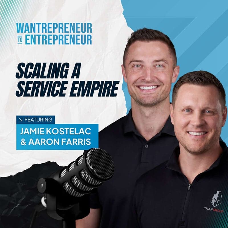 The Wantrepreneur to Entrepreneur Show cover art for Ep. 1466: From $800K to $18M in 2 Years: The Playbook for Scaling a Service Empire